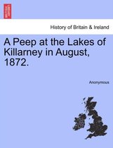 A Peep at the Lakes of Killarney in August, 1872.