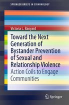 SpringerBriefs in Criminology - Toward the Next Generation of Bystander Prevention of Sexual and Relationship Violence