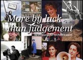 More by Luck Than Judgement