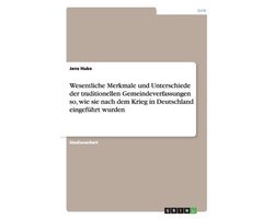 Wesentliche Merkmale Und Unterschiede Der Traditionellen Gemeindeverfassungen So, Wie Sie Nach Dem Krieg in Deutschland Eingefuhrt Wurden