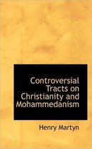 Controversial Tracts on Christianity and Mohammedanism