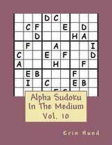 Alpha Sudoku In The Medium Vol. 10