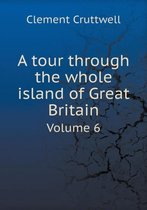 A tour through the whole island of Great Britain Volume 6