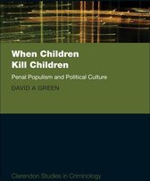 Clarendon Studies in Criminology - When Children Kill Children