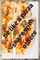 Be like a pizza - share with others