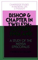 Cambridge Studies in Medieval Life and Thought: Fourth SeriesSeries Number 23- Bishop and Chapter in Twelfth-Century England