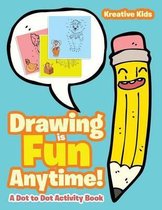 Drawing is Fun Anytime! Dot to Dot Activity Book