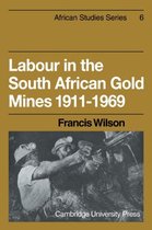 Labour in the South African Gold Mines 1911-1969