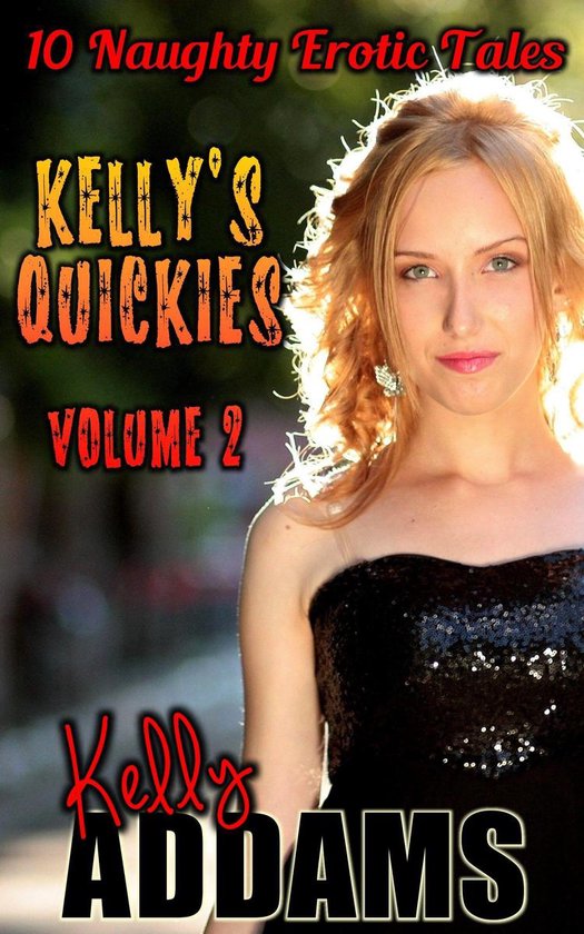Box Sets Anthologies Kelly S Quickies Volume Naughty Erotic Tales Ebook Bol Com