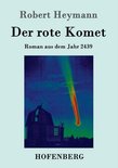 Der rote Komet: Roman aus dem Jahr 2439