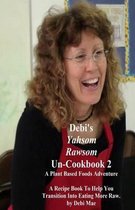 Debi's Yahsom Rawsom Uncookbook 2