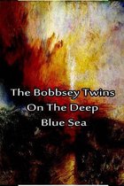 The Bobbsey Twins on the Deep Blue Sea