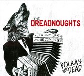 Dreadnoughts - Polka's Not Dead