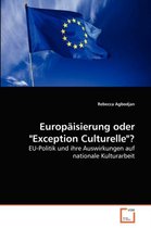Europäisierung oder "Exception Culturelle"?
