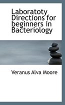 Laboratoty Directions for Beginners in Bacteriology