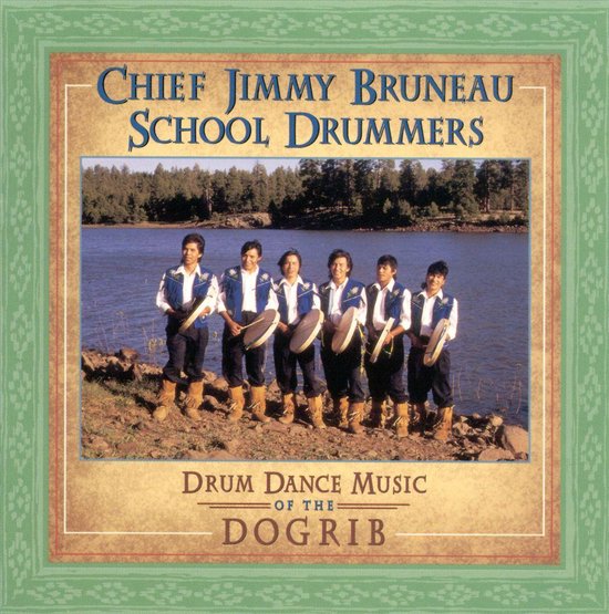 Drum Dance Music Of The Dogrib, Jimmy Bruneau & the Chief Bruneau