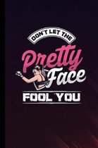 Don't Let The Pretty Face Fool You