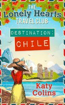The Lonely Hearts Travel Club 3 - Destination Chile: The escapist, feel-good summer read (The Lonely Hearts Travel Club, Book 3)