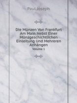 Die Munzen Von Frankfurt Am Main Nebst Einer Munzgeschichtlichen Einleitung Und Mehreren Anhangen Volume 1