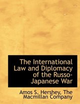 The International Law and Diplomacy of the Russo-Japanese War