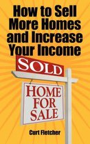 How to Sell More Homes and Increase Your Income