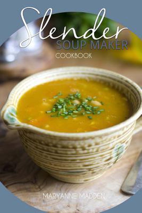 Slender Soup Maker Cookbook, Maryanne Madden 9781533555137 Boeken