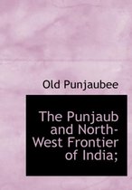 The Punjaub and North-West Frontier of India;