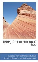 History of the Constitutions of Iowa