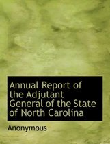 Annual Report of the Adjutant General of the State of North Carolina