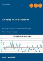 Suspense im Animationsfilm Band I Methodik