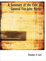 A Summary of the Case of General Fitz-John Porter