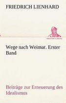 Wege nach Weimar. Erster Band