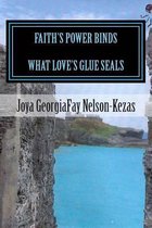 Faith's Power Binds What Love's Glue Seals