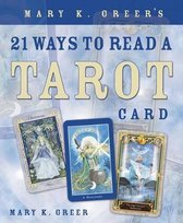 Mary K Greers 21 Ways To Read A Tarot