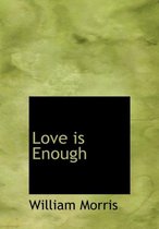 Love Is Enough