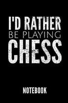 I'd Rather Be Playing Chess Notebook