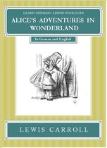 Learn German! Lerne Englisch! ALICE'S ADVENTURES IN WONDERLAND: In German and English