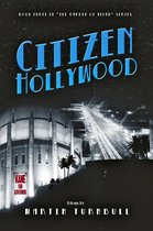 Hollywood's Garden of Allah novels - Citizen Hollywood: A Novel of Golden-Era Hollywood