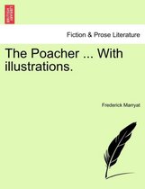 The Poacher ... with Illustrations.