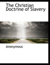 The Christian Doctrine of Slavery