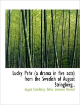 Lucky Pehr (a Drama in Five Acts) from the Swedish of August Stringberg..