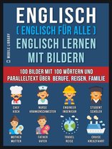 Foreign Language Learning Guides - Englisch ( Englisch für alle ) Englisch Lernen Mit Bildern (Vol 1)