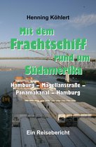 Mit dem Frachtschiff rund um Südamerika: Hamburg - Magellanstraße - Panamakanal - Hamburg