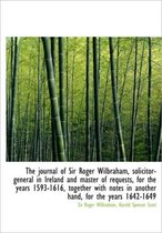 The Journal of Sir Roger Wilbraham, Solicitor-General in Ireland and Master of Requests, for the Yea
