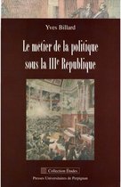 Études - Le métier de la politique sous la IIIe République