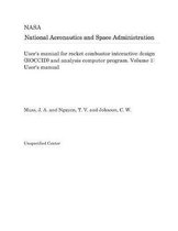 User's Manual for Rocket Combustor Interactive Design (Roccid) and Analysis Computer Program. Volume 1
