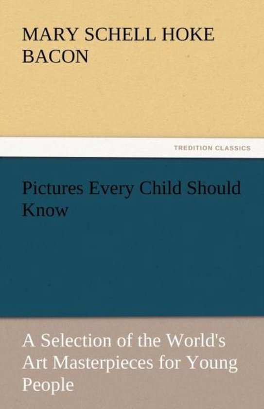 Pictures Every Child Should Know a Selection of the World's Art