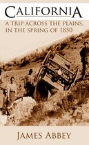 California: A Trip Across the Plains in the Spring of 1850