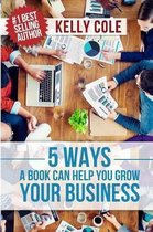 5 Ways a Book Can Help You Grow Your Business