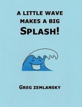 A Little Wave Makes A Big Splash!